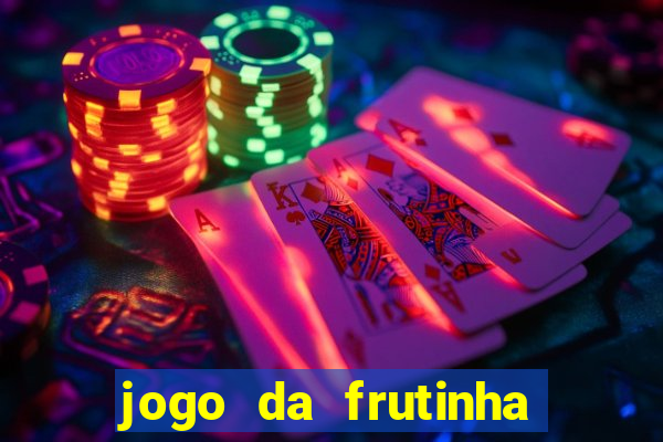 jogo da frutinha que paga dinheiro